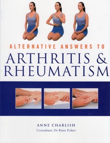 Alternative Answers to Arthritis and Rheumatism (9781840139310) by Charlish-anne-fisher-peter; Peter Fisher