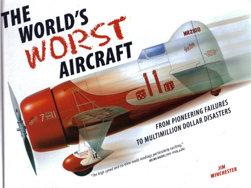 Stock image for The Worlds Worst Aircraft - from Pioneering Failures to Multimillion Dollar Disasters for sale by ThriftBooks-Dallas