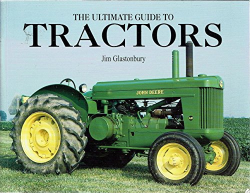 Beispielbild fr The Ultimate Guide to Tractors - An Illustrated Encyclopedia with over 600 Photographs zum Verkauf von WorldofBooks