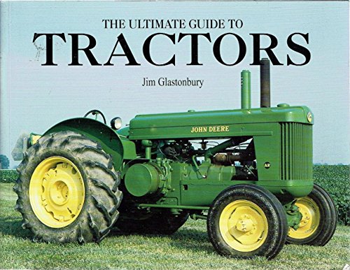 Imagen de archivo de The Ultimate Guide to Tractors - An Illustrated Encyclopedia with over 600 Photographs a la venta por WorldofBooks