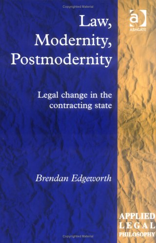 Stock image for Law, Modernity, Postmodernity: Legal Change in the Contracting State (Applied Legal Philosophy) for sale by AwesomeBooks