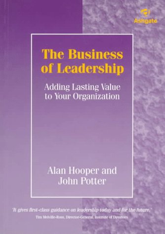 Imagen de archivo de The Business of Leadership: Adding Lasting Value to Your Organization a la venta por AwesomeBooks