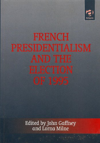 Beispielbild fr FRENCH PRESIDENTIALISM AND THE ELECTION OF 1995. zum Verkauf von Cambridge Rare Books