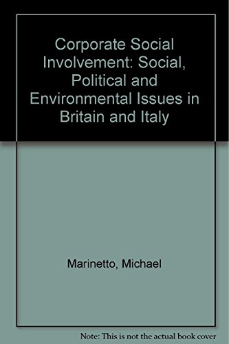 Corporate Social Involvement: Social, Political and Environmental Issues in Britain and Italy (9781840141894) by Marinetto, Michael