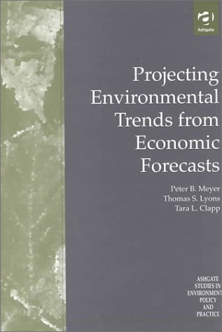 Beispielbild fr Projecting Environmental Trends from Economic Forecasts (Ashgate Studies in Environmental Policy and Practice) zum Verkauf von Bestsellersuk