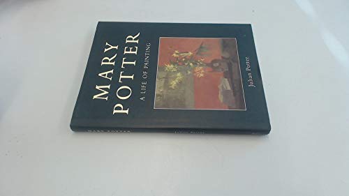 Mary Potter: A Life of Painting (9781840142082) by Potter, Julian; Potter, Mary