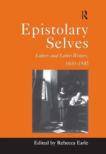 9781840142105: Epistolary Selves: Letters and Letter-Writers, 1600–1945 (Warwick Studies in the Humanities)