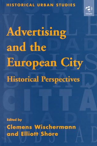 Beispielbild fr Advertising and the European City (Historical Urban Studies) zum Verkauf von Powell's Bookstores Chicago, ABAA