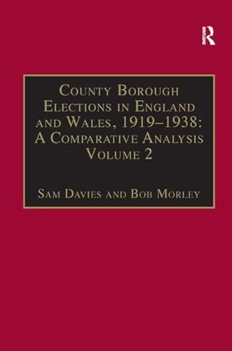 Imagen de archivo de County Borough Elections in England and Wales, 1919-1938: A Comparative Analysis a la venta por Powell's Bookstores Chicago, ABAA