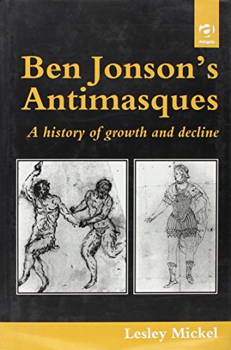 Ben Jonson's Antimasques: A History of Growth and Decline