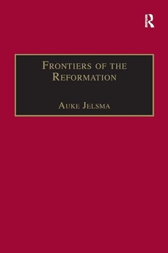 Stock image for Frontiers of the Reformation: Dissidence and Orthodoxy in Sixteenth-Century Europe (St. Andrews Studies in Reformation History) for sale by Henry Stachyra, Bookseller