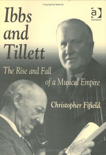 Stock image for Ibbs and Tillett: The Rise and Fall of a Musical Empire for sale by Housing Works Online Bookstore