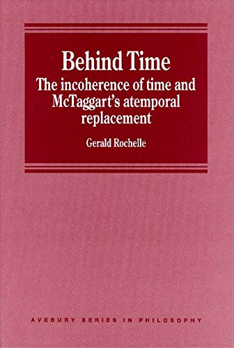 Behind Time: The Incoherence of Time and McTaggart's Atemporal Replacement.