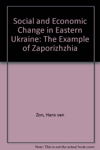 Imagen de archivo de Social and Economic Change in Eastern Ukraine: The Example of Zaporizhzhya a la venta por Phatpocket Limited