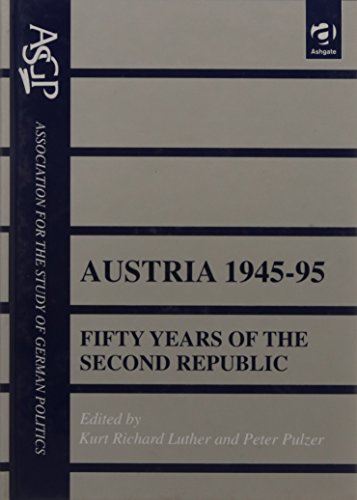 Imagen de archivo de Austria 1945-95 Fifty Years Of The Second Republic a la venta por Willis Monie-Books, ABAA