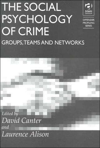 Beispielbild fr Offender Profiling Series (Volume 3): The Social Psychology of Crime - Groups, Teams and Networks zum Verkauf von Anybook.com