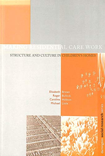 Stock image for Making Residential Care Work : Structure and Culture in Children's Homes for sale by Better World Books Ltd