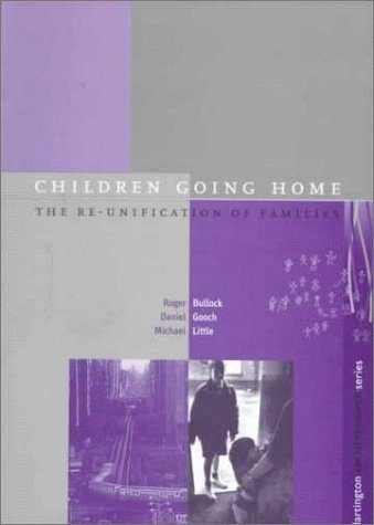 Children Going Home: The Re-Unification of Families (Dartington Social Research Series) (9781840144963) by Bullock, Roger; Gooch, Daniel; Little, Michael