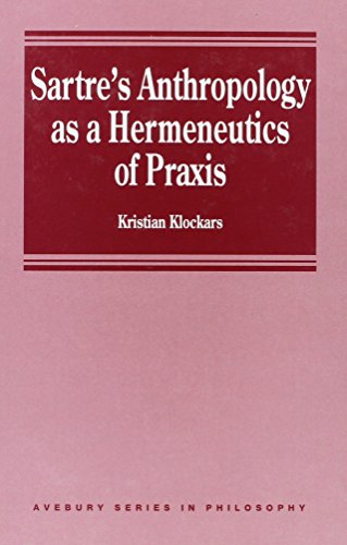 Beispielbild fr Sartre's Anthropology as a Hermeneutics of Praxis (Avebury Series in Philosophy) zum Verkauf von Phatpocket Limited