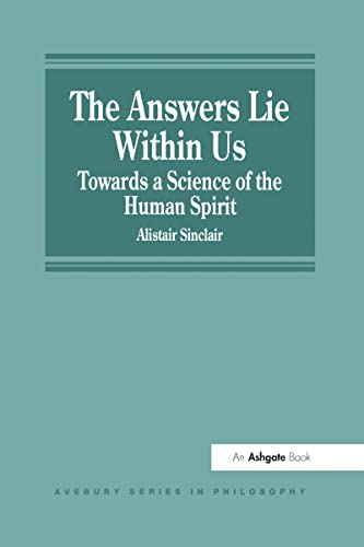 Stock image for The Answers Lie within Us: Towards a Science of the Human Spirit (Avebury Series in Philosophy) for sale by WYEMART LIMITED