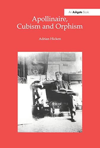 Stock image for Apollinaire, Cubism and Orphism Hicken, Adrian for sale by Iridium_Books