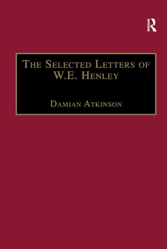 The Selected Letters of W.E. Henley (The Nineteenth Century Series) (9781840146349) by Atkinson, Damian