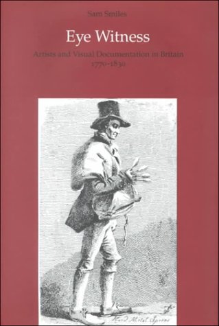 Beispielbild fr Eye Witness; Artists and Visual Documentation in Britain, 1770-1830 zum Verkauf von Argosy Book Store, ABAA, ILAB