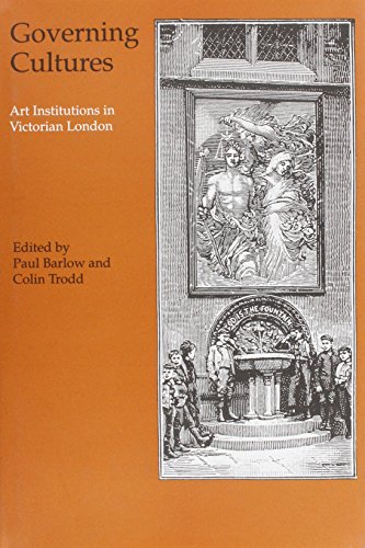 9781840146905: Governing Cultures: Art Institutions in Victorian London