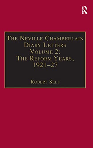 The Neville Chamberlain Diary Letters: Volume 2: The Reform Years, 1921-27 (9781840146929) by Self, Robert