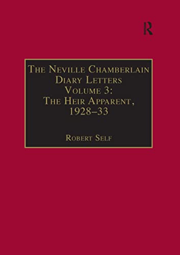 The Neville Chamberlain Diary Letters: Volume 3: The Heir Apparent, 1928-33 (9781840146936) by Self, Robert