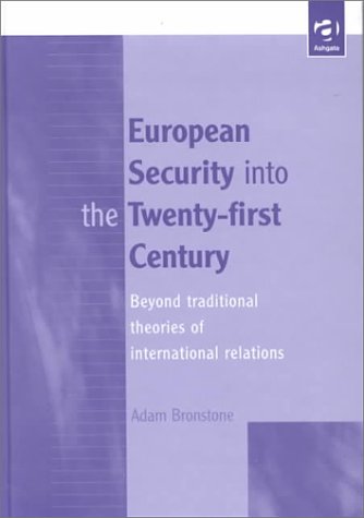 9781840147520: European Security into the Twenty-First Century: Beyond Traditional Theories of International Relations
