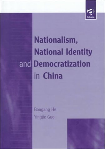 Nationalism, National Identity and Democratization in China (9781840147803) by He, Baogang; Guo, Yingjie