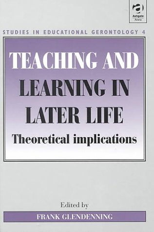 Stock image for Teaching and Learning in Later Life: Theoretical Implications for sale by Revaluation Books