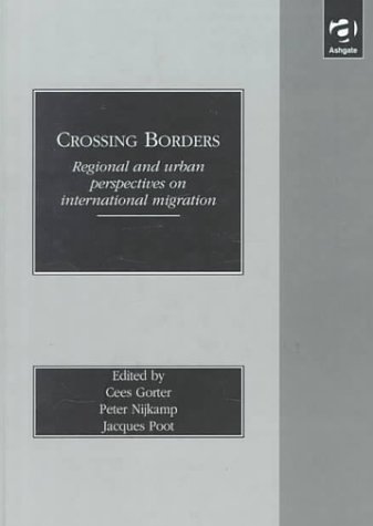 Stock image for Crossing Borders: Regional and Urban Perspectives on International Migration for sale by Zubal-Books, Since 1961