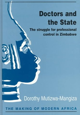 Stock image for Doctors and the State: The Struggle for Professional Control in Zimbabwe for sale by ThriftBooks-Dallas