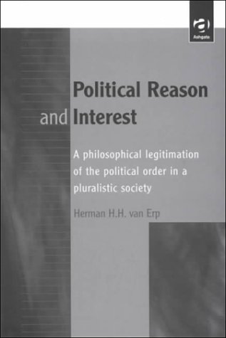 9781840149166: Political Reason and Interest: Philosophical Legitimation of the Political Order in a Pluralistic Society (Avebury Series in Philosophy)