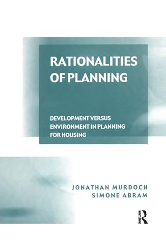 Beispielbild fr Rationalities of Planning : Development Versus Environment in Planning for Housing zum Verkauf von Better World Books Ltd