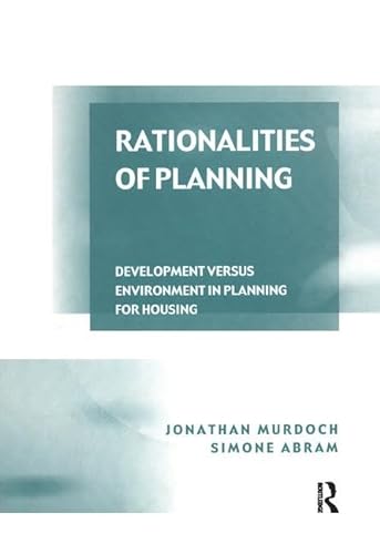 Stock image for Rationalities of Planning : Development Versus Environment in Planning for Housing for sale by Better World Books Ltd