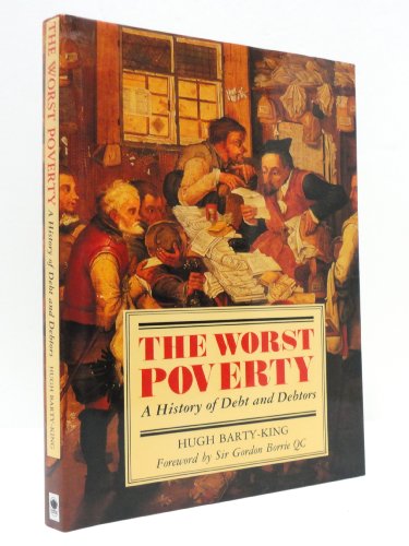 9781840150094: The Worst Poverty A History of Debt and Debtors