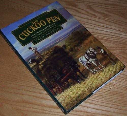 Imagen de archivo de The Cuckoo Pen: Tales of English Village Life between the Wars a la venta por WorldofBooks