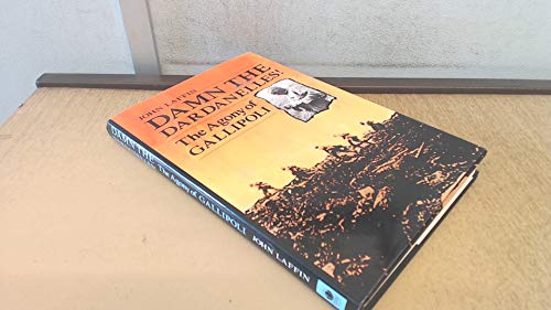 Imagen de archivo de Damn The Dardanelles: The Agony of Gallipoli a la venta por WorldofBooks