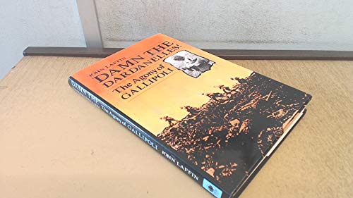 Stock image for Damn The Dardanelles: The Agony of Gallipoli for sale by WorldofBooks