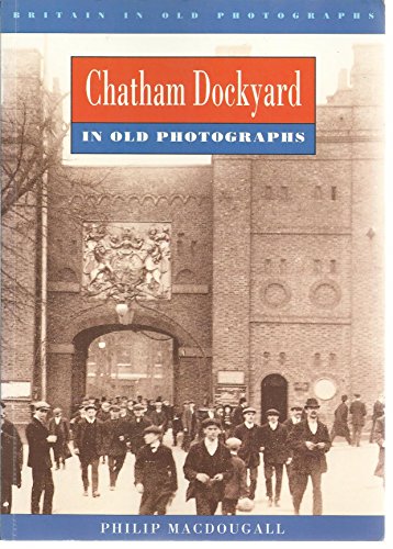 Beispielbild fr Chatham Dockyard (Britain in Old Photographs) zum Verkauf von WorldofBooks