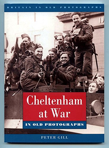 9781840150391: Cheltenham at War (Britain in Old Photographs)