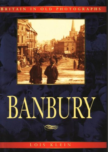 Beispielbild fr BANBURY IN OLD PHOTOGRAPHS zum Verkauf von K Books Ltd ABA ILAB