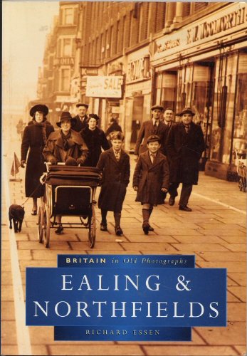 Imagen de archivo de Ealing and Northfields (Britain in old photographs) a la venta por WorldofBooks