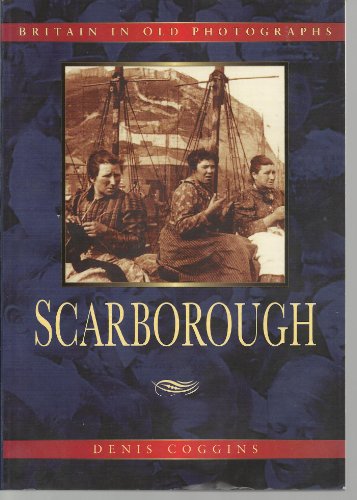 Stock image for Britain in Old Photographs: Scarborough for sale by RIVERLEE BOOKS