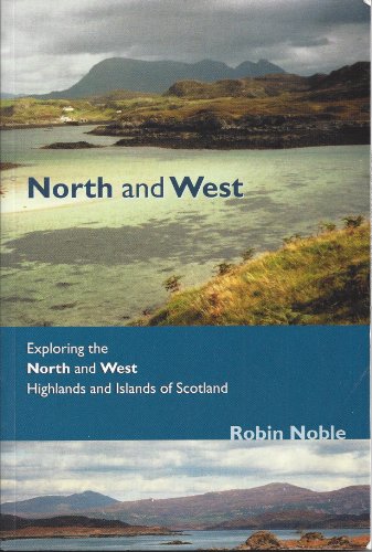 Stock image for North and West: A Discovery of the Landscape of the North and West Highlands and Islands of Scotland for sale by WorldofBooks