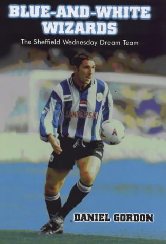 Beispielbild fr Blue and White Wizards: The Sheffield Wednesday Dream Team zum Verkauf von WorldofBooks