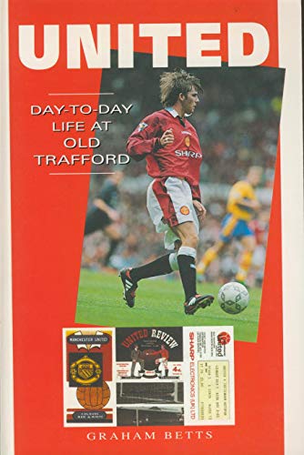 9781840180381: United: Day-to-day Life at Old Trafford (A day-to-day life)